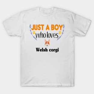 just a boy who loves Welsh corgi T-Shirt